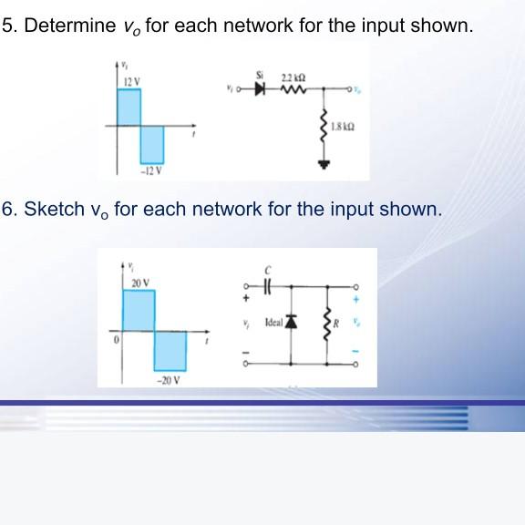 Solved 5. Determine V, For Each Network For The Input Shown. | Chegg.com