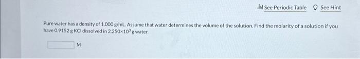 Solved Pure water has a density of 1.000 g/mL. Assume that | Chegg.com