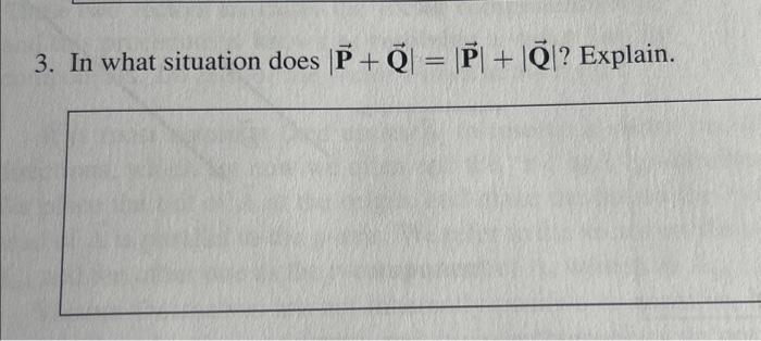 Solved 3. In what situation does P+ Q = P + Q? Explain. | Chegg.com
