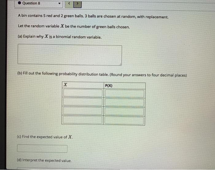Solved Question 8 A bin contains 5 red and 2 green balls. 3