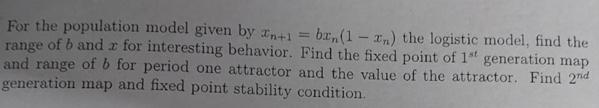 Solved For the population model given by xn+1=bxn(1-xn) ﻿the | Chegg.com