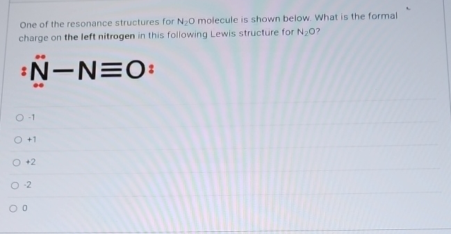 Solved One of the resonance structures for N2O ﻿molecule is | Chegg.com