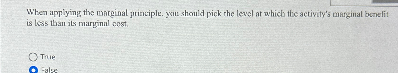 Solved When applying the marginal principle, you should pick | Chegg.com