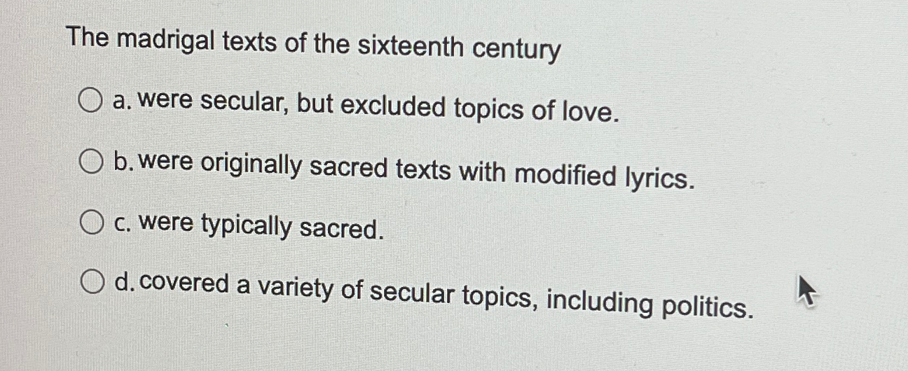 Solved The madrigal texts of the sixteenth centurya. ﻿were