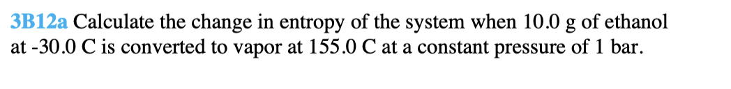 Solved 3B12a Calculate the change in entropy of the system | Chegg.com
