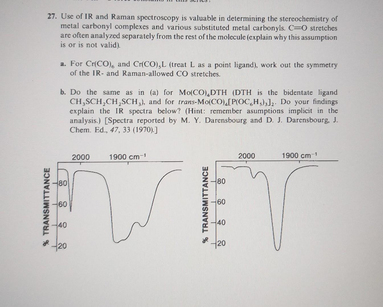 [Solved] 27. Use of IR and Raman spectroscopy is valua