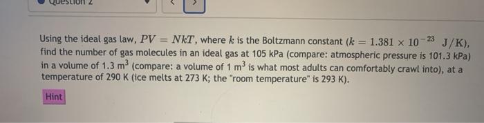 Solved - 23 Using the ideal gas law, PV = NKT, where k is | Chegg.com