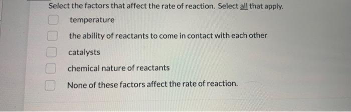 Solved Select the factors that affect the rate of reaction. | Chegg.com