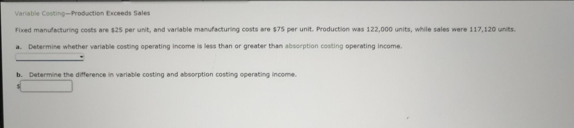 Solved Variable Costing-Production Exceeds Sales Fixed | Chegg.com