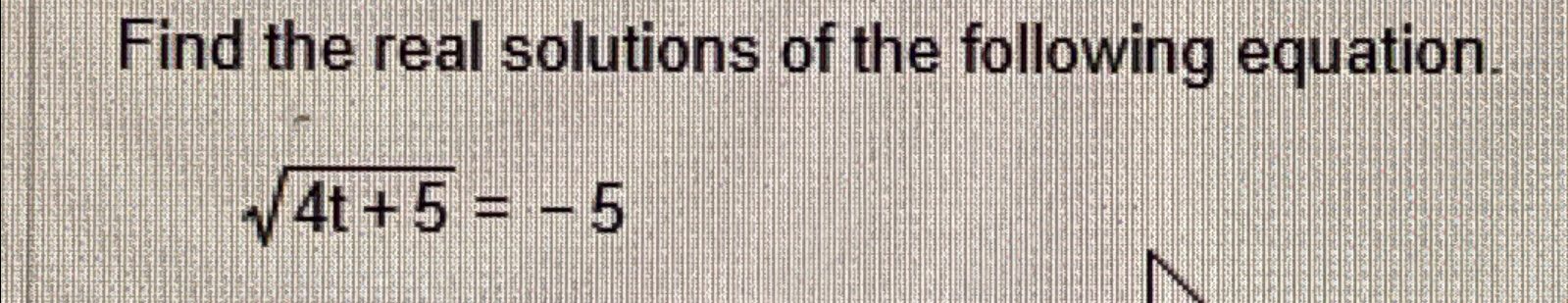 Solved Find the real solutions of the following | Chegg.com