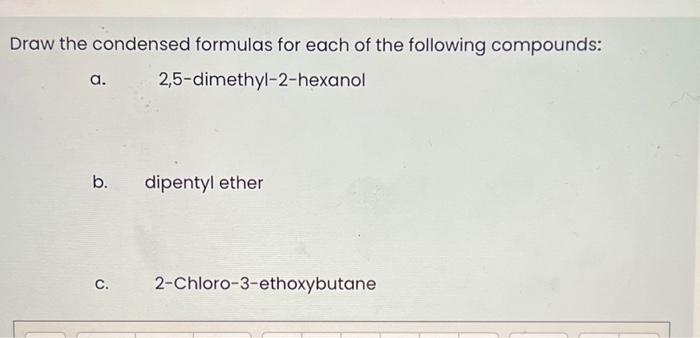Solved Draw the condensed formulas for each of the following | Chegg.com