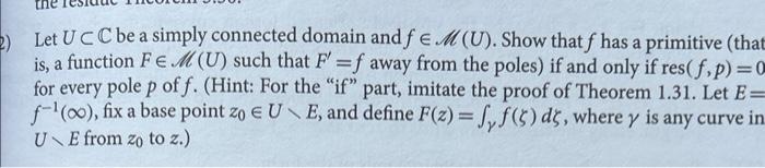 Solved Let U⊂C be a simply connected domain and f∈M(U). Show | Chegg.com