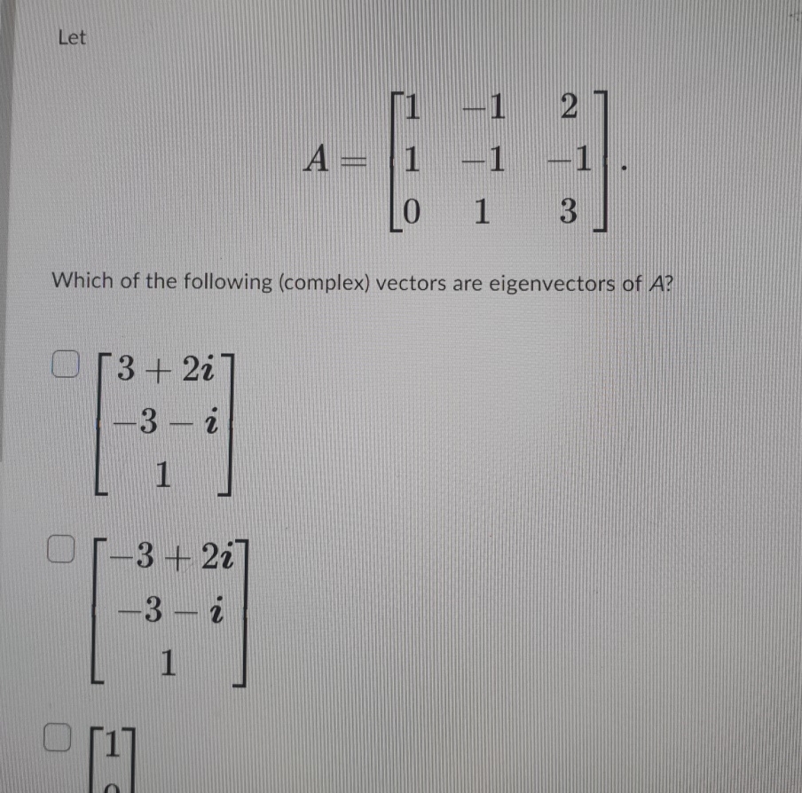 Solved LetA=[1-121-1-1013]Which of the following (complex) | Chegg.com