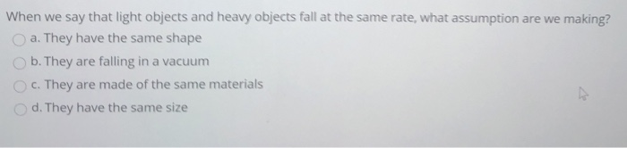 When we say that light objects and heavy objects fall | Chegg.com