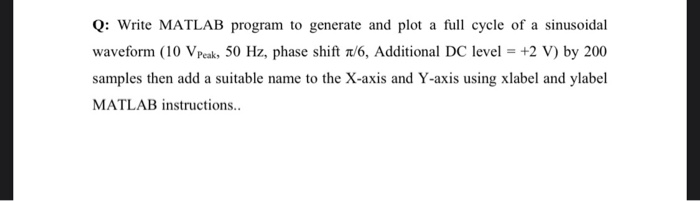 Solved Q: Write MATLAB program to generate and plot a full | Chegg.com