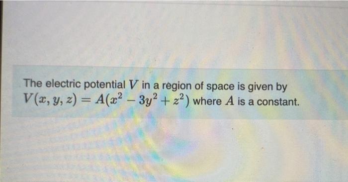 Solved The electric potential V in a region of space is | Chegg.com