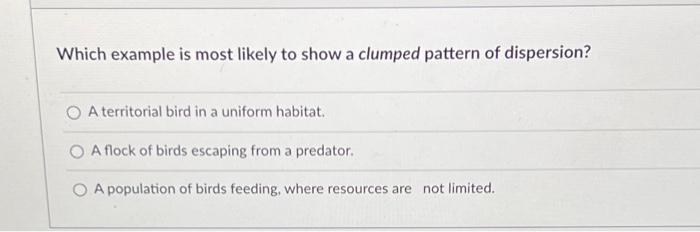 Solved Which example is most likely to show a clumped | Chegg.com