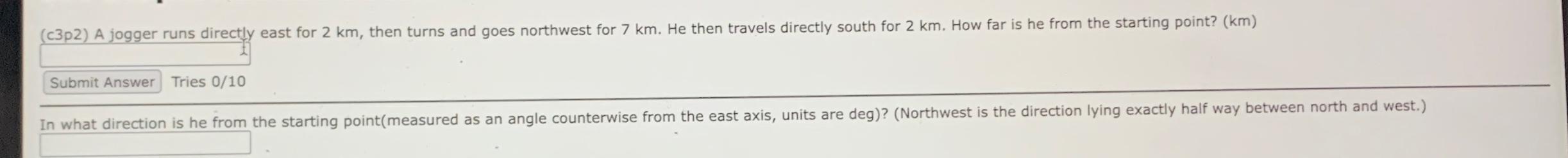 Solved east for 2km, ﻿then turns and goes northwest for 7km. | Chegg.com