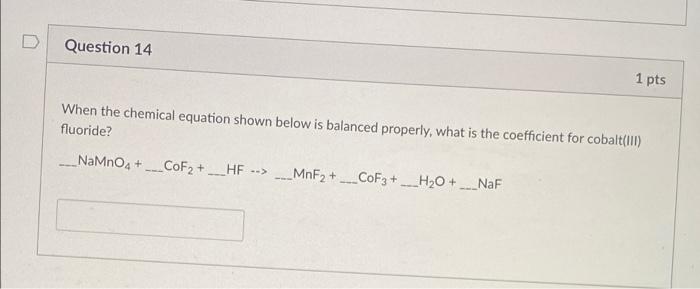 Solved Question 14 1 pts When the chemical equation shown | Chegg.com