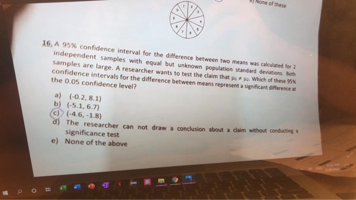 Solved None of these 16. A 95% confidence interval for the | Chegg.com