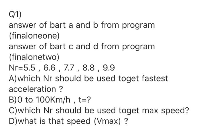 Q1) answer of bart a and b from program (finaloneone) answer of bart c and d from program (finalonetwo) Nr=5.5 , 6.6 , 77, 8.