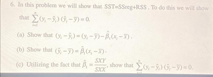 Solved 6. In this problem we will show that SST=SSreg+RSS. | Chegg.com