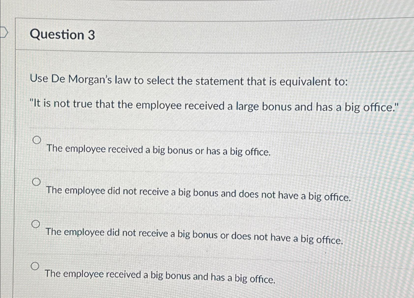 Solved Question 3Use De Morgan's law to select the statement | Chegg.com