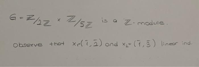Solved G=Z/2Z×Z/5Z is a Z-module. observe thot x1=(1,2) and | Chegg.com