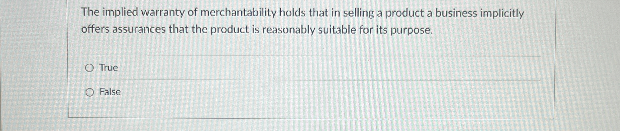 Solved The implied warranty of merchantability holds that in