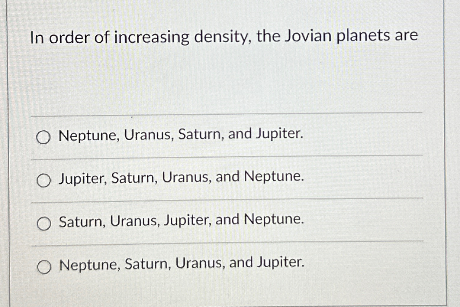 Solved In order of increasing density, the Jovian