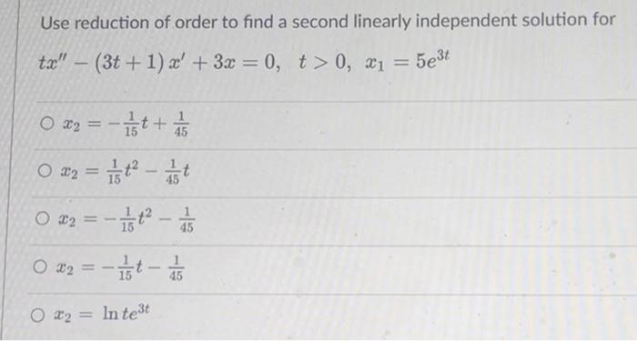 Solved Use reduction of order to find a second linearly | Chegg.com