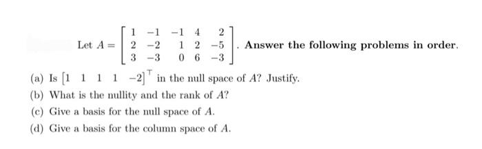 Solved 1 - 1 -14 2 Let A= 2 -2 1 2-5 Answer the following | Chegg.com