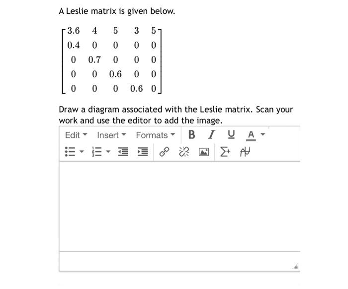 Solved A Leslie matrix is given below. -3.6 4 5 3 5 0 0 0 0 | Chegg.com
