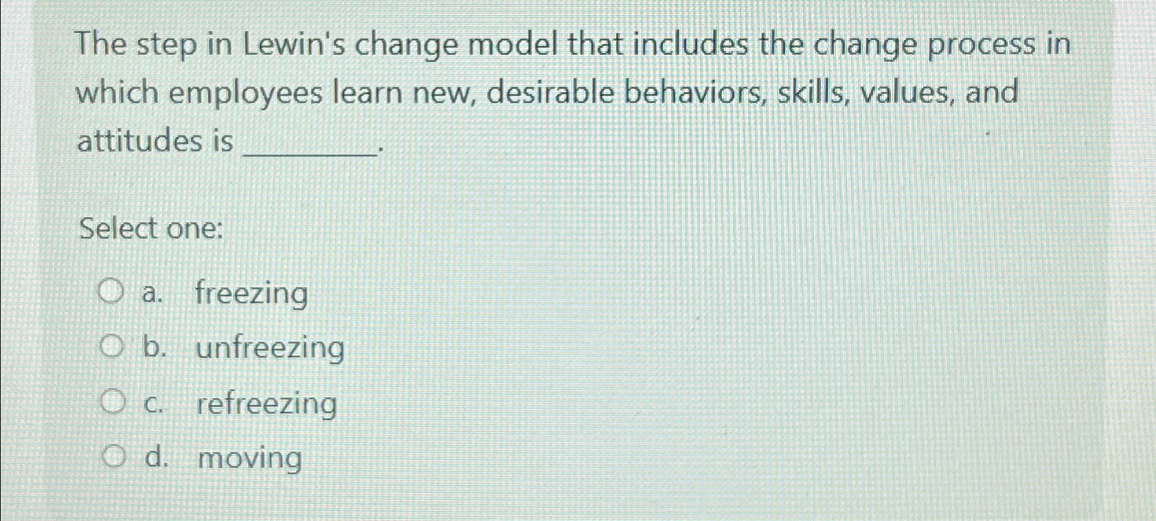 Solved The step in Lewin's change model that includes the | Chegg.com
