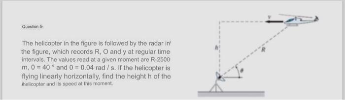 Solved Question 5 The helicopter in the figure is followed | Chegg.com