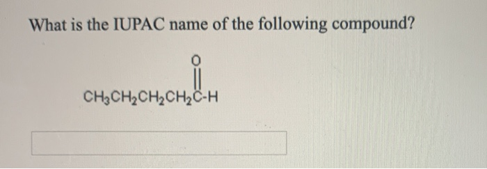 Solved What is the IUPAC name of the following compound? | Chegg.com