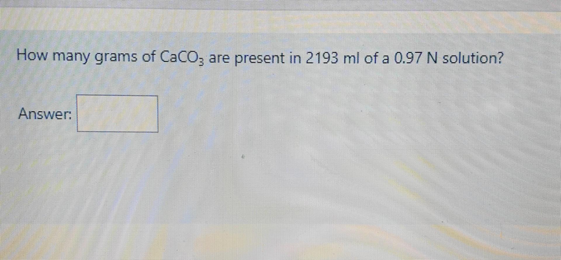 solved-how-many-grams-of-caco3-are-present-in-2193-ml-of-a-chegg