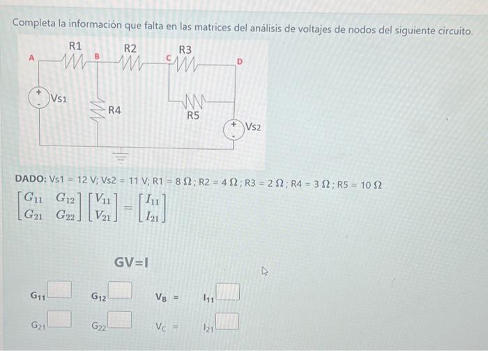 Completa la información que falta en las matrices del análisis de voltajes de nodos del siguiente circuito. DADO: \( \mathrm{