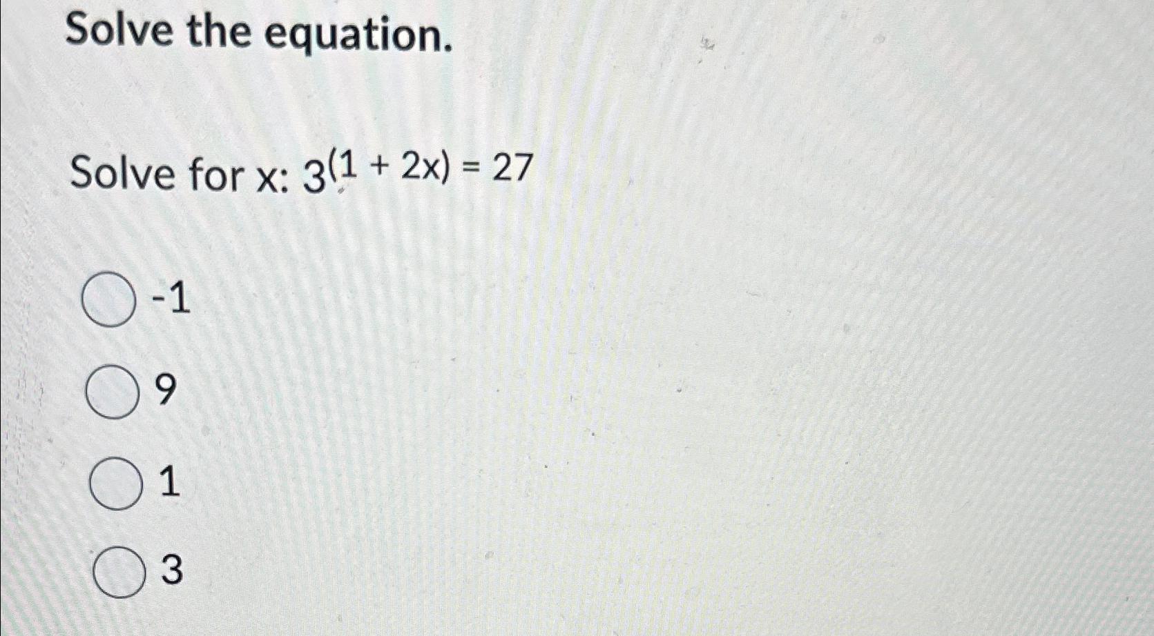 solve the following equation 3 x 1 27 * 3 4