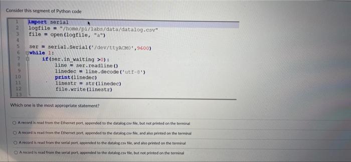 Solved Consider this segment of Python code import serial 2 | Chegg.com