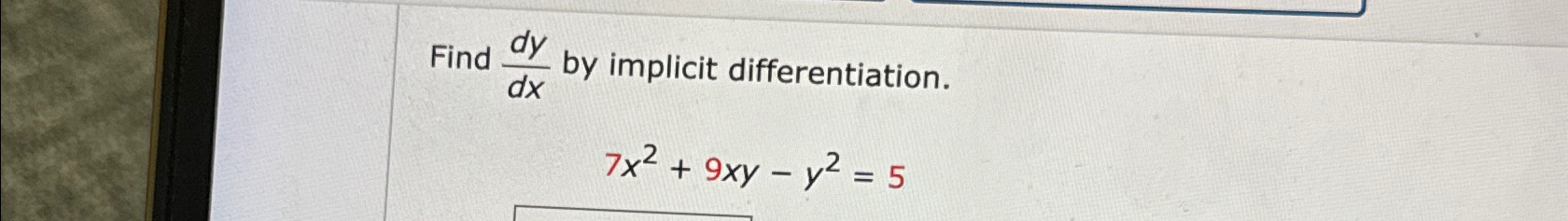 Solved Find dydx ﻿by implicit differentiation.7x2+9xy-y2=5 | Chegg.com