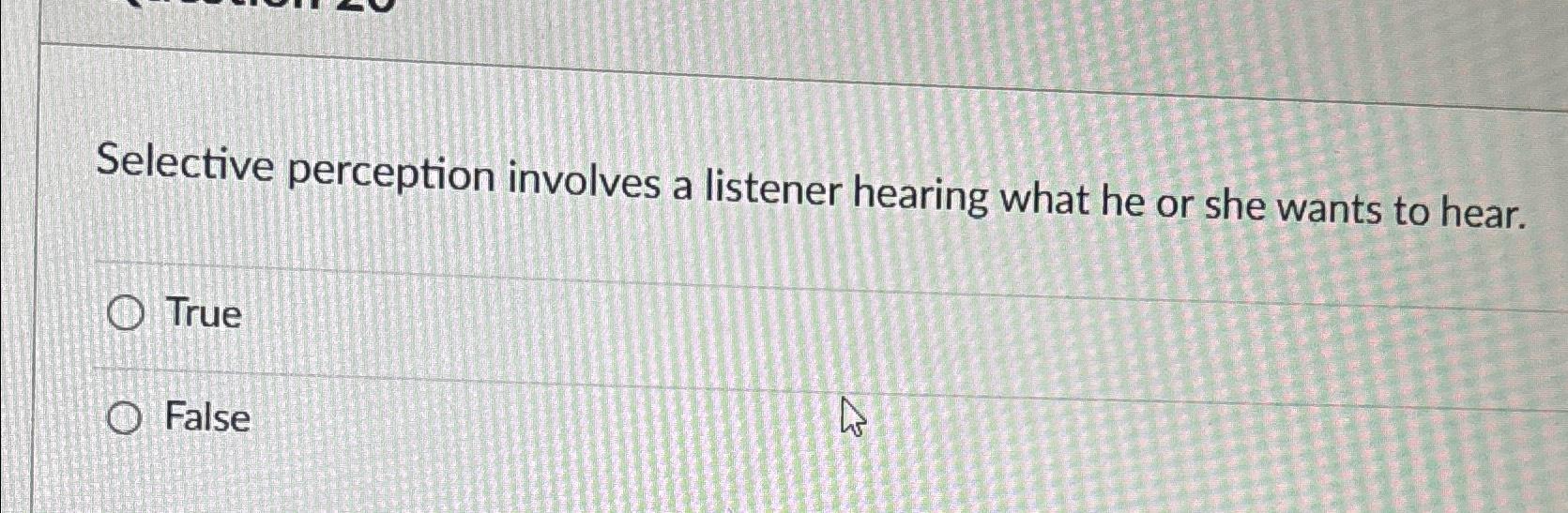 Solved Selective Perception Involves A Listener Hearing What | Chegg.com