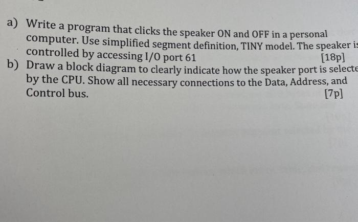 Solved a) Write a program that clicks the speaker ON and OFF | Chegg.com