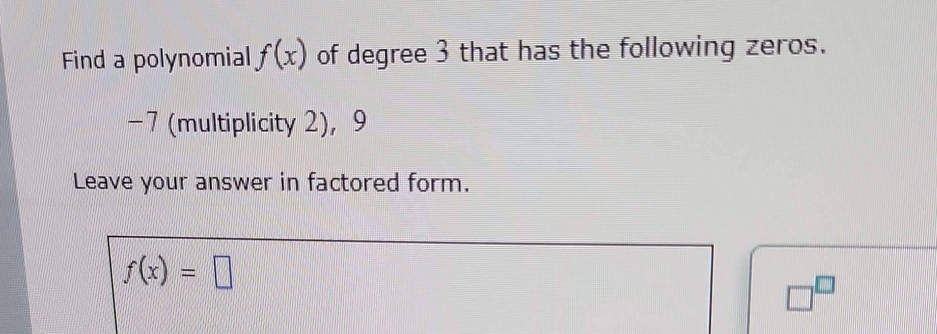 Solved Find a polynomial f(x) of degree 3 that has the | Chegg.com