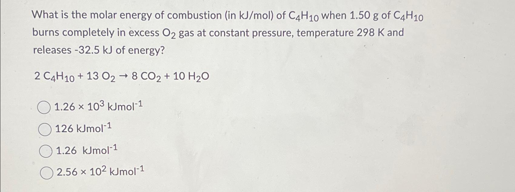 Solved What is the molar energy of combustion (in kJmol ) | Chegg.com