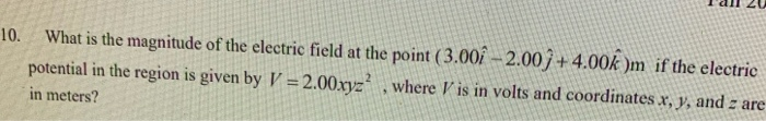 Solved 10. What is the magnitude of the electric field at | Chegg.com