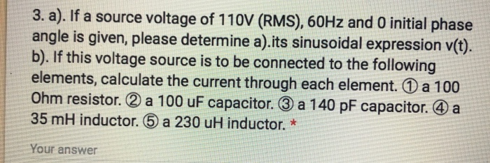 Solved 3. a). If a source voltage of 110V (RMS), 60HZ and 0 | Chegg.com