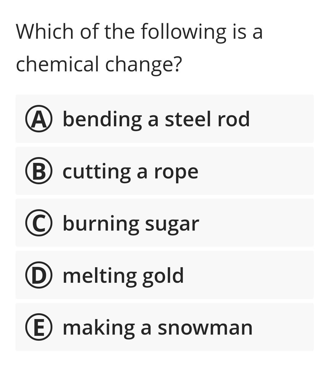 Solved Which of the following is a chemical change? A