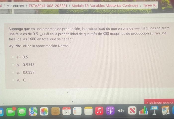 Suponga que en una empresa de producción, la probabilidad de que en una de sus máquinas se sufra una falla es de \( 0.5 \). ¿