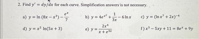 2. Find \( y^{\prime}=d y / d x \) for each curve. Simplification answers is not necessary. a) \( y=\ln \left(8 x-x^{3}\right